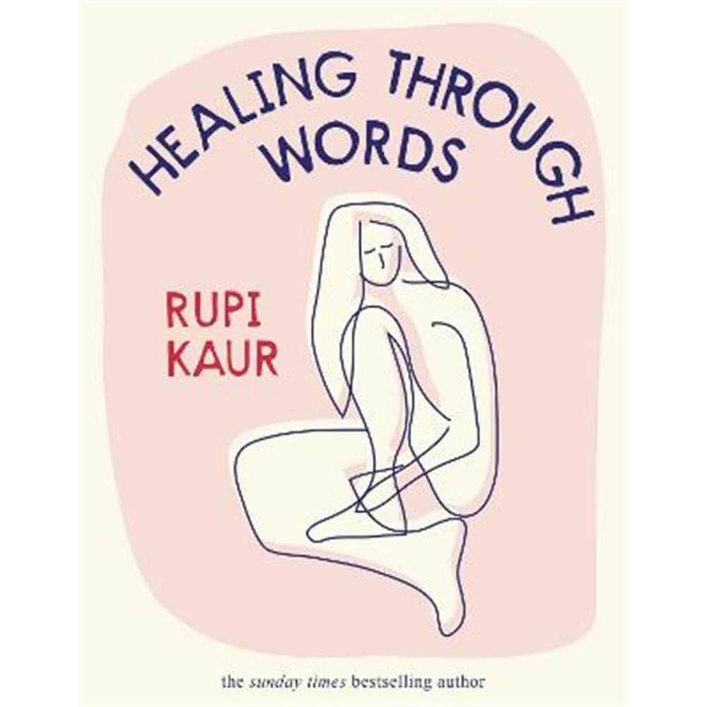 Healing Through Words (Hardback) - Rupi Kaur